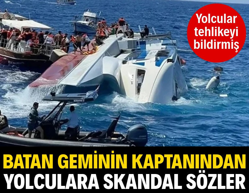 Batan geminin kaptanın yolculara skandal sözler! Yolcular tehlikeyi bildirmiş