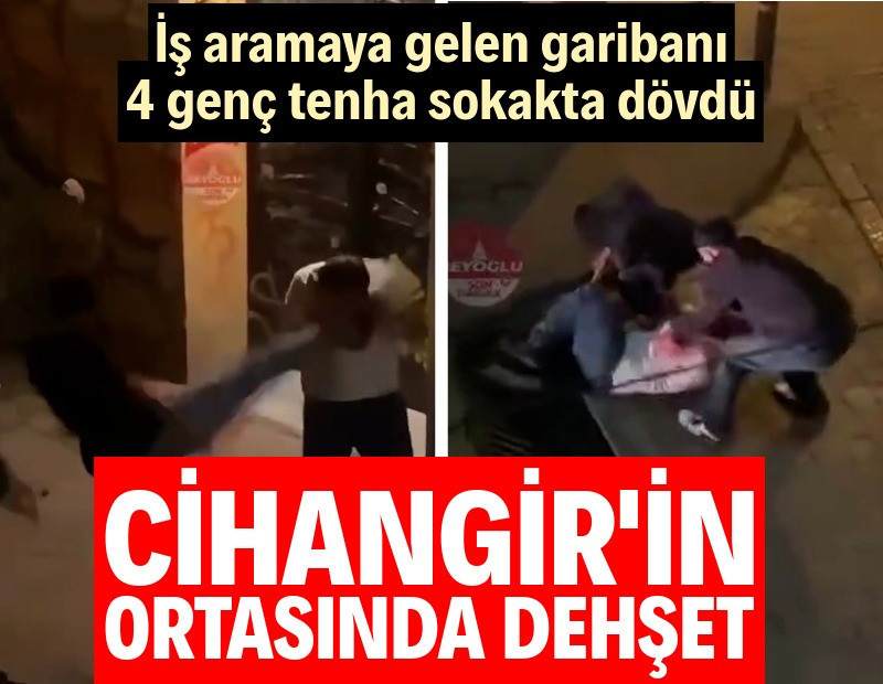 Cihangir'in ortasında dehşet! İş aramaya gelen garibanı 4 genç tenha sokakta döverek linç etti