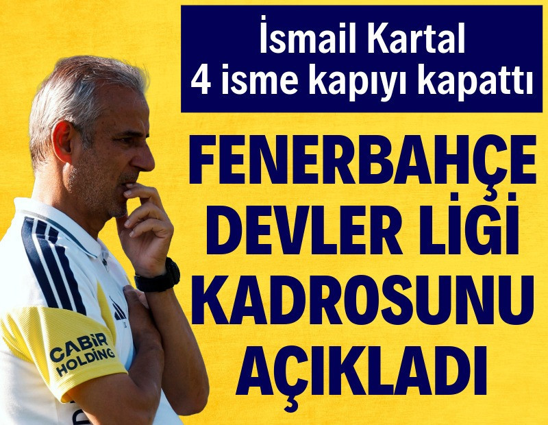 Fenerbahçe Şampiyonlar Ligi kadrosunu açıkladı: Dört isme yer yok!