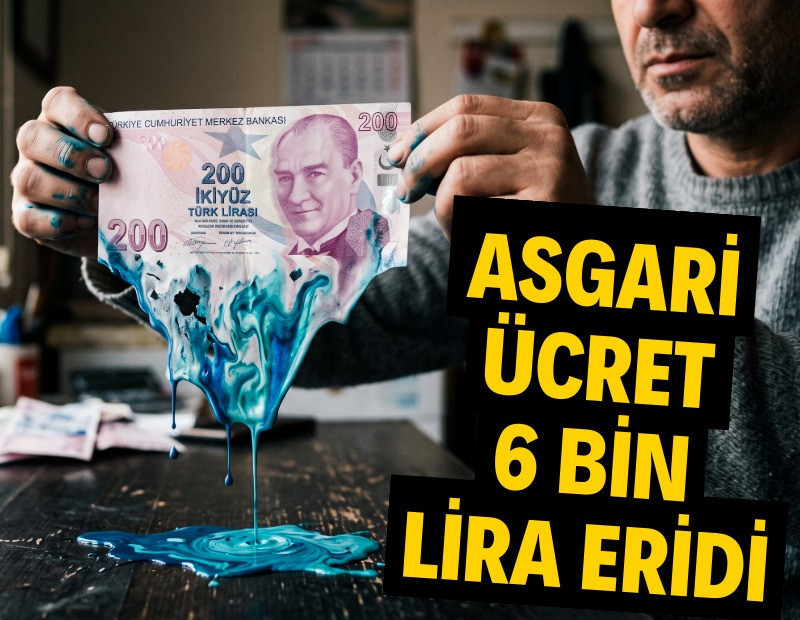 Asgari ücret 6 bin lira eridi