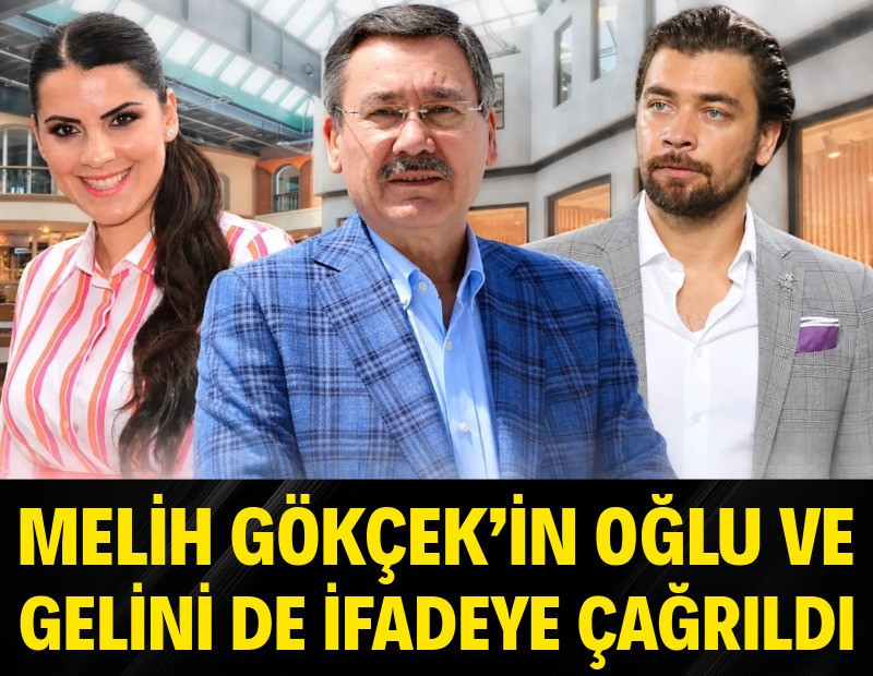 Melih Gökçek'in oğlu ve gelini de ifadeye çağrıldı