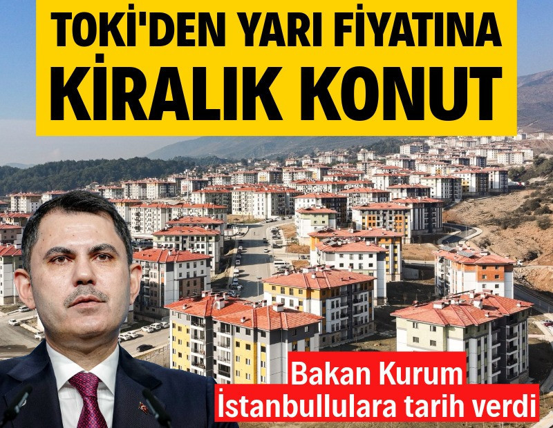 TOKİ'den yarı fiyatına kiralık konut! Bakan Kurum İstanbullulara tarih verdi