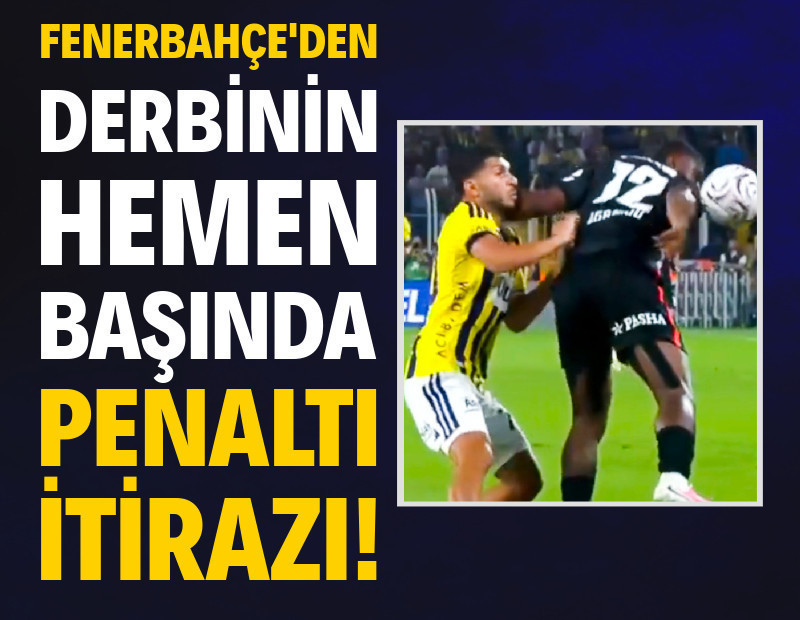 Fenerbahçe'den derbinin hemen başında penaltı itirazı