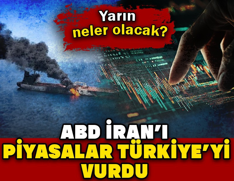 ABD İran’ı, piyasalar Türkiye’yi vurdu: Yarın neler olacak?