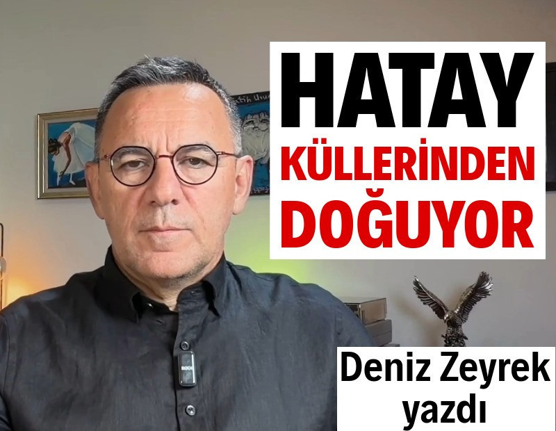 Hatay küllerinden doğuyor