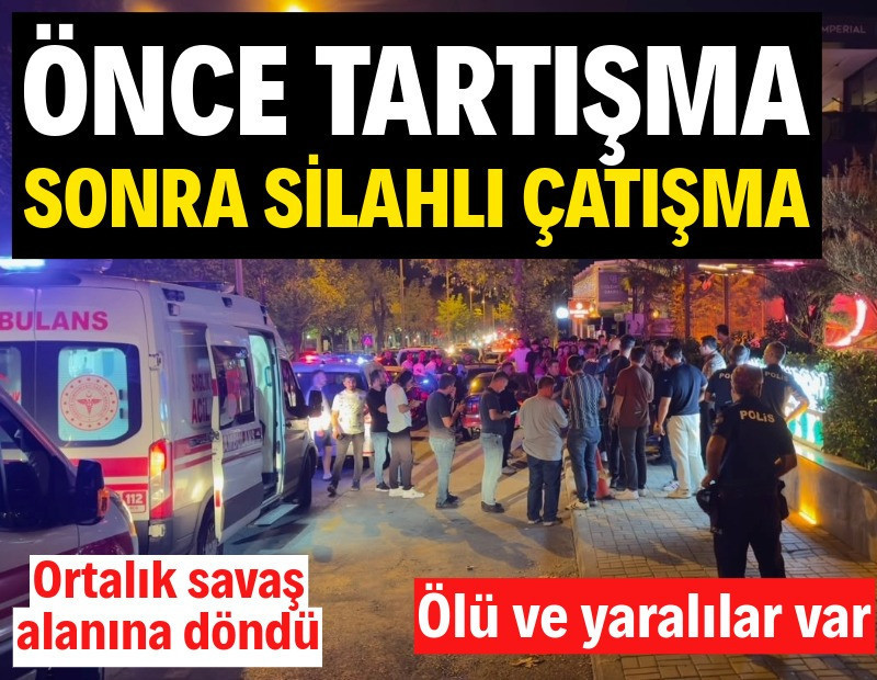 Önce tartışma, sonra silahlı çatışma! Ölü ve yaralılar var