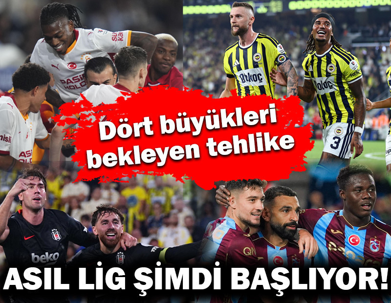 Asıl lig şimdi başlıyor. Dört büyüklerin karşısına çıkacak