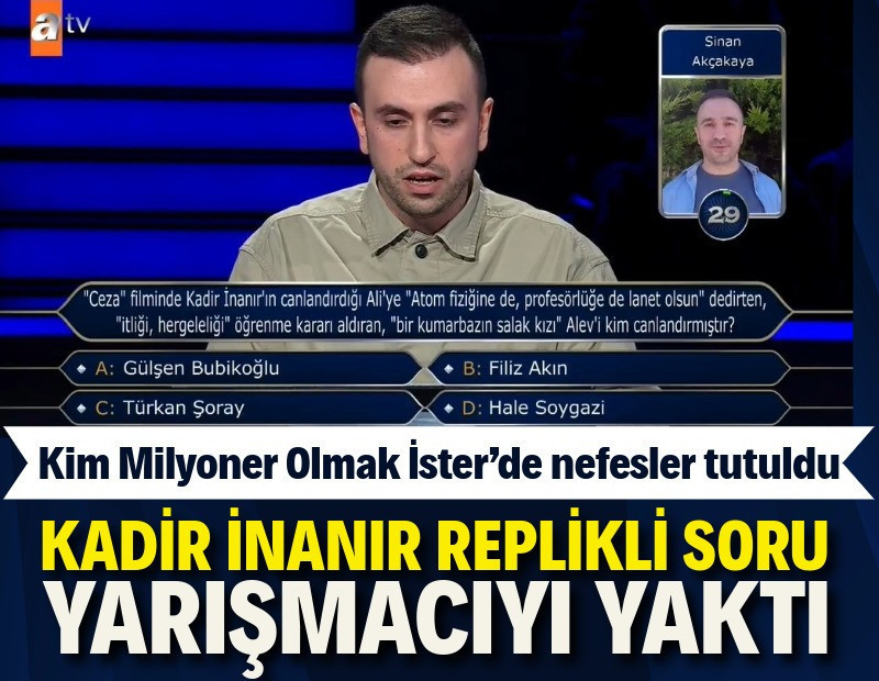 Kadir İnanır replikli soru yarışmacıyı yaktı. Kim Milyoner Olmak İster’de nefesler tutuldu