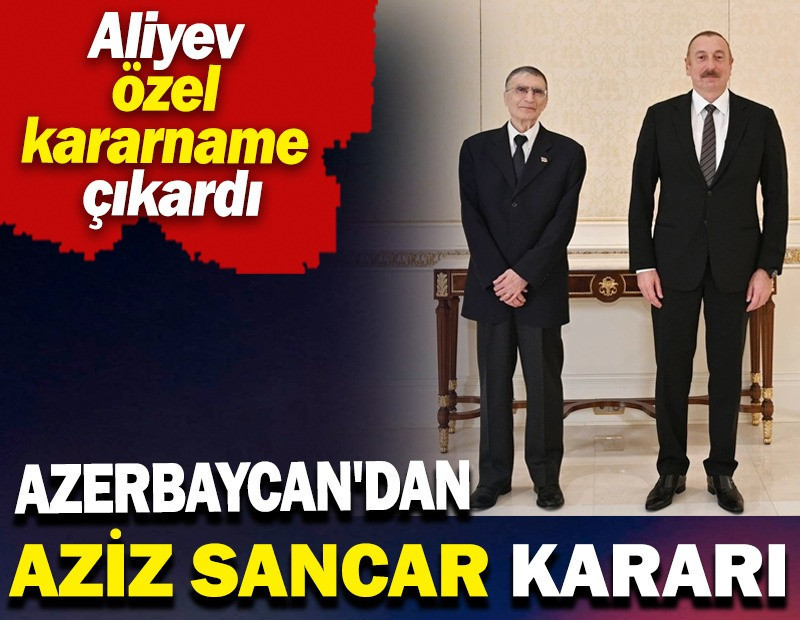 Azerbaycan'dan Aziz Sancar kararı. Aliyev özel kararname çıkardı