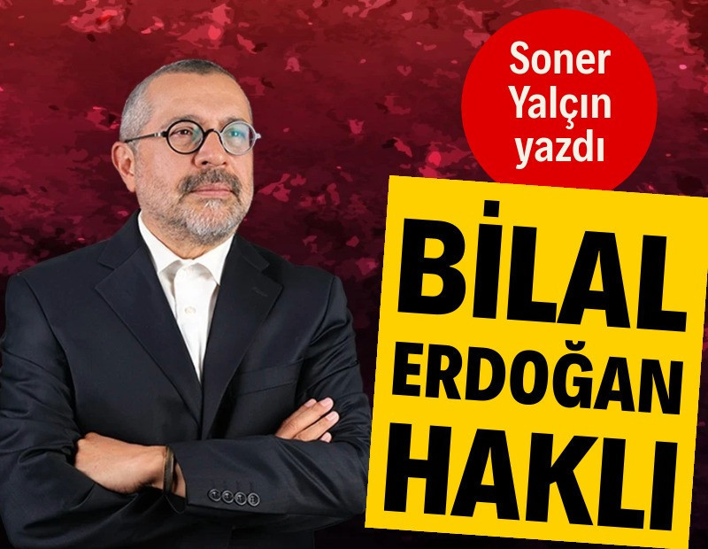Bilal Erdoğan haklı