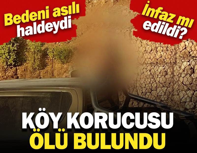 Köy korucusu ölü bulundu, bedeni asılı haldeydi. İnfaz mı edildi?