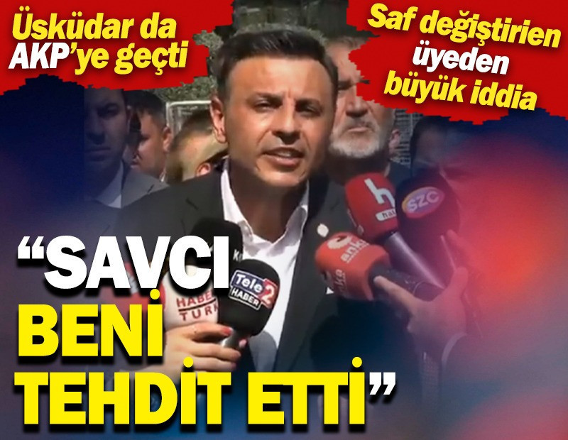 Üsküdar'da AKP'ye geçen meclis üyesinden büyük iddia: Savcı beni tehdit etti