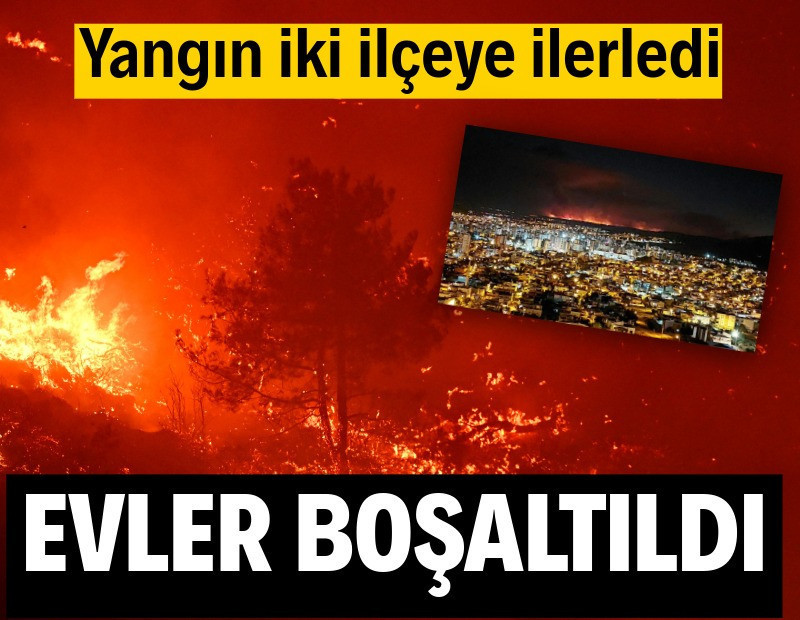 Yangın iki ilçeye ilerledi, evler boşaltıldı