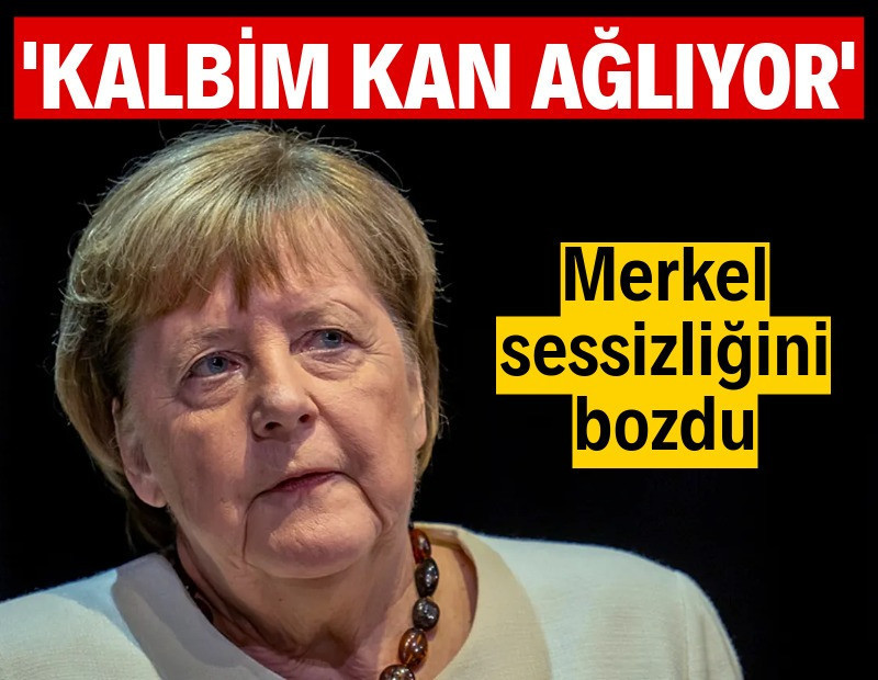 Angela Merkel sessizliğini bozdu: Kalbim kan ağlıyor