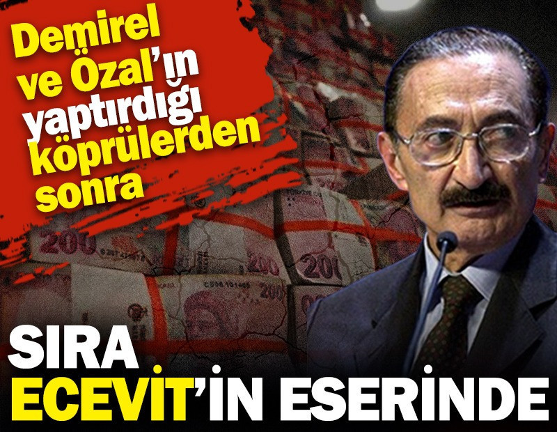 Demirel ve Özal’ın yaptırdığı köprülerden sonra sıra şimdi de Ecevit’in eserinde