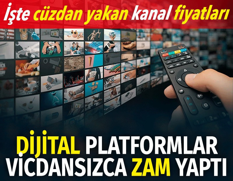 Dijital platformlar vicdansızca zam yaptı. İşte cüzdan yakan kanal fiyatları