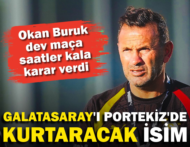 Okan Buruk kararını verdi: İşte Galatasaray'ı Sporting'de kurtaracak isim