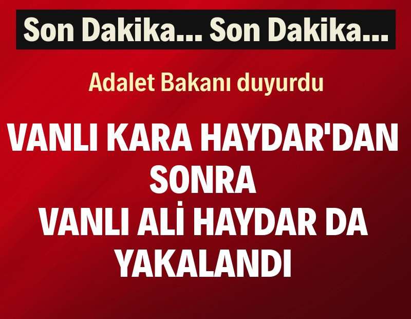 Vanlı Kara Haydar'dan sonra Vanlı Ali Haydar da yakalandı: Adalet Bakanı Gürlek açıkladı
