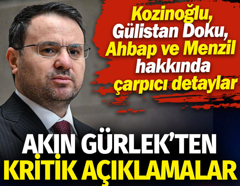 Akın Gürlek'ten kritik açıklamalar: Kozinoğlu, Gülistan Doku, Ahbap ve Menzil hakkında çarpıcı detaylar