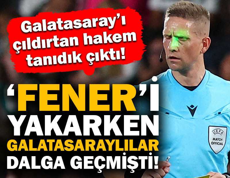 Fenerbahçe'yi yakarken Galatasaraylılar dalga geçmişti: O hakem tanıdık çıktı
