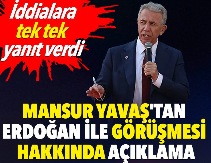 Mansur Yavaş Erdoğan ile görüşmeye neden gittiğini açıkladı