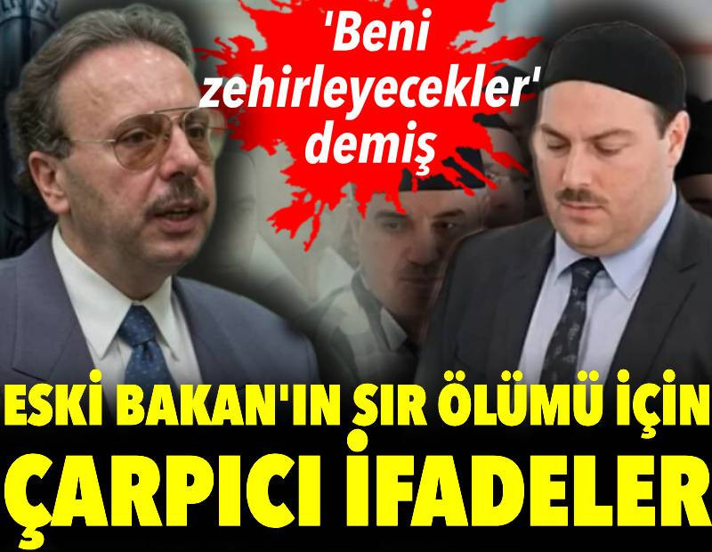 Eski Bakan'ın sır ölümü için çarpıcı ifadeler: 'Beni zehirleyecekler' demiş
