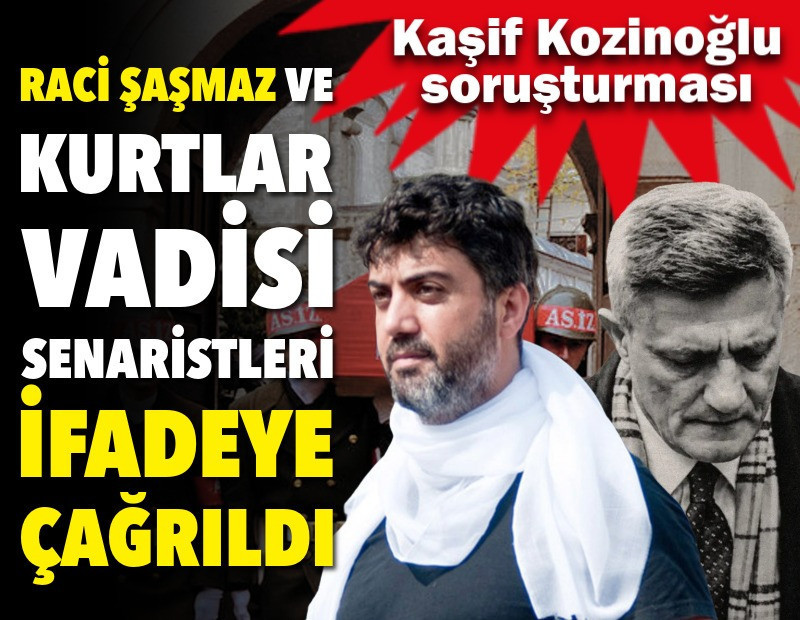 Raci Şaşmaz ve Kurtlar Vadisi senaristleri Kaşif Kozinoğlu soruşturmasında ifadeye çağrıldı
