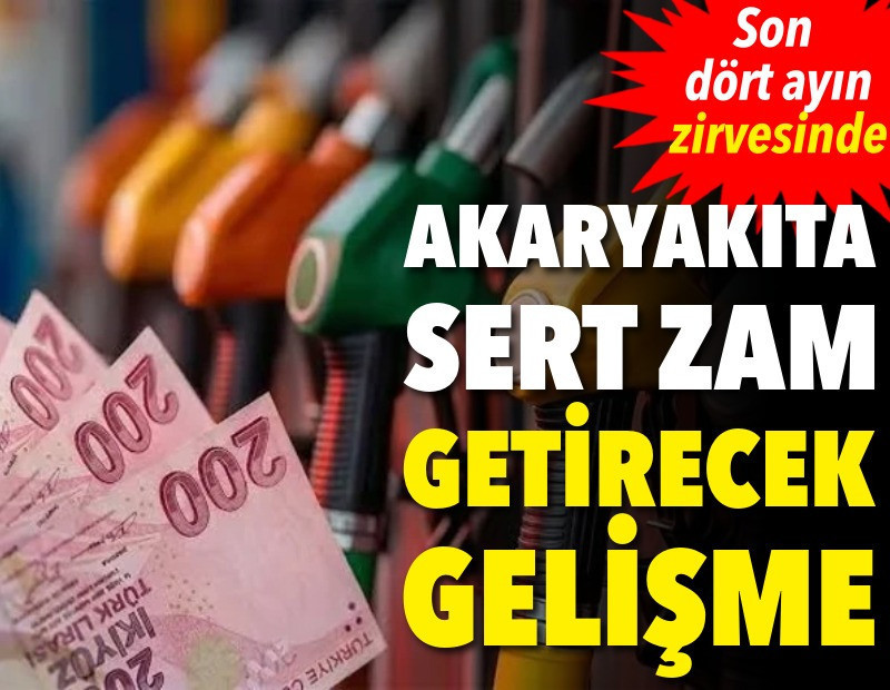 Akaryakıta sert zam getirecek gelişme. Son dört ayın zirvesinde