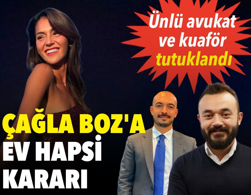 Çağla Boz’a ev hapsi kararı