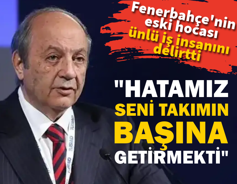 Fenerbahçe'nin eski hocası ünlü iş insanını delirtti!