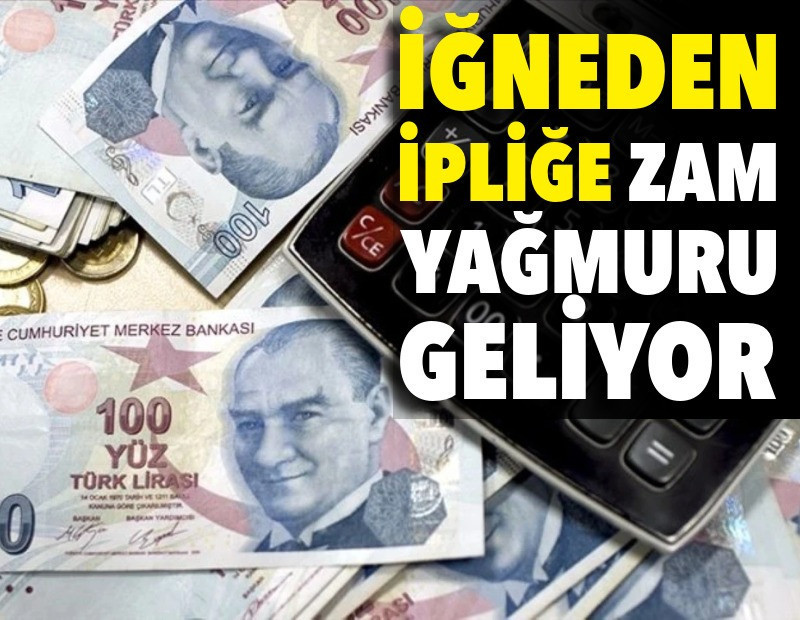İğneden ipliğe zam yağmuru geliyor. Hesaplar netleşti