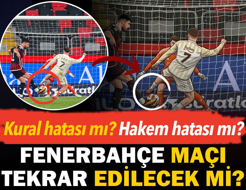 Fenerbahçe maçı tekrar edilecek mi? Kural hatası mı hakem hatası mı?