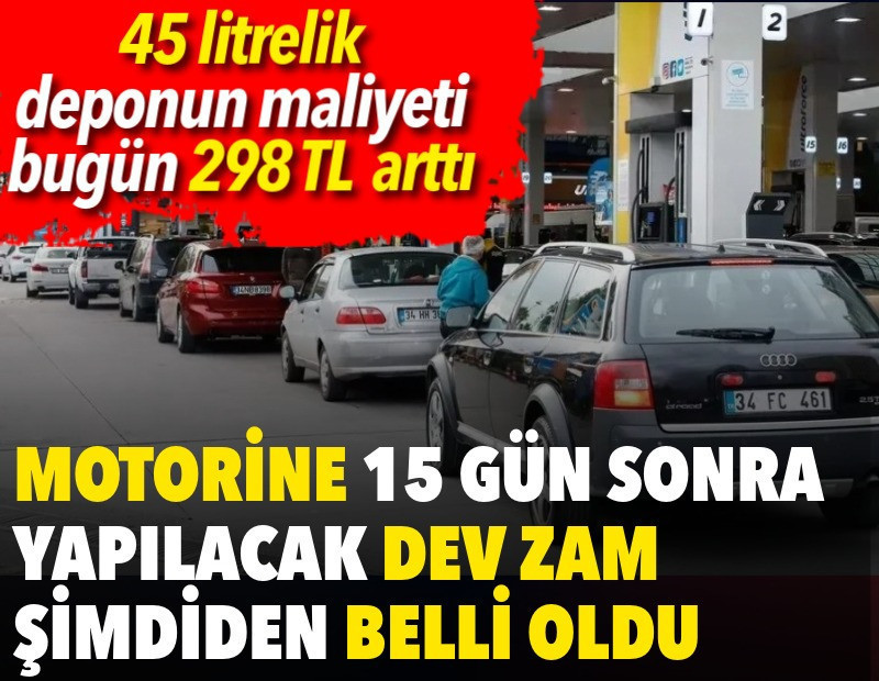 Motorine 15 gün sonra yapılacak dev zam belli oldu. 45 litrelik deponun maliyeti bugün 298 TL arttı
