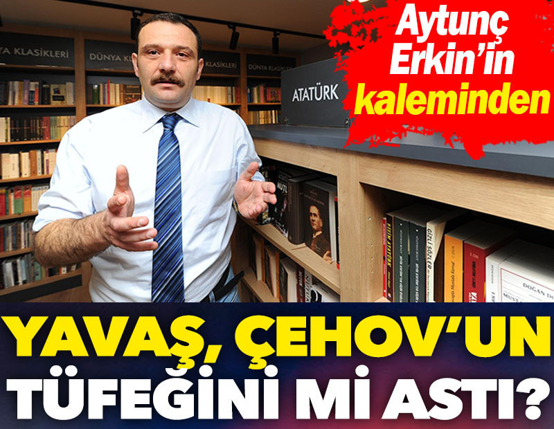 Yavaş, Çehov’un tüfeğini mi astı?