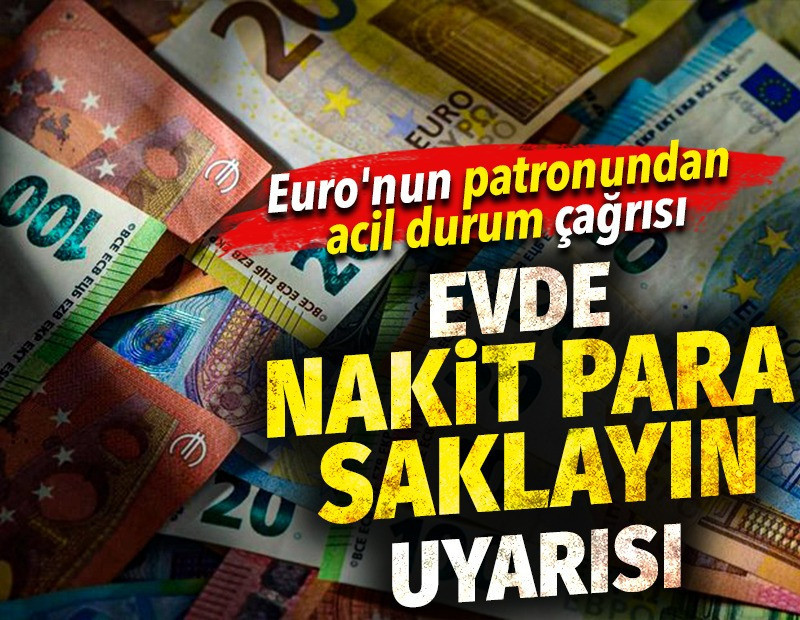 Euro'nun patronundan acil durum çağrısı. Evde nakit para saklayın uyarısı
