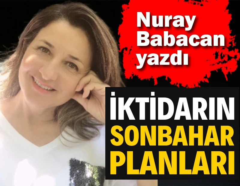 İktidarın sonbahar planları