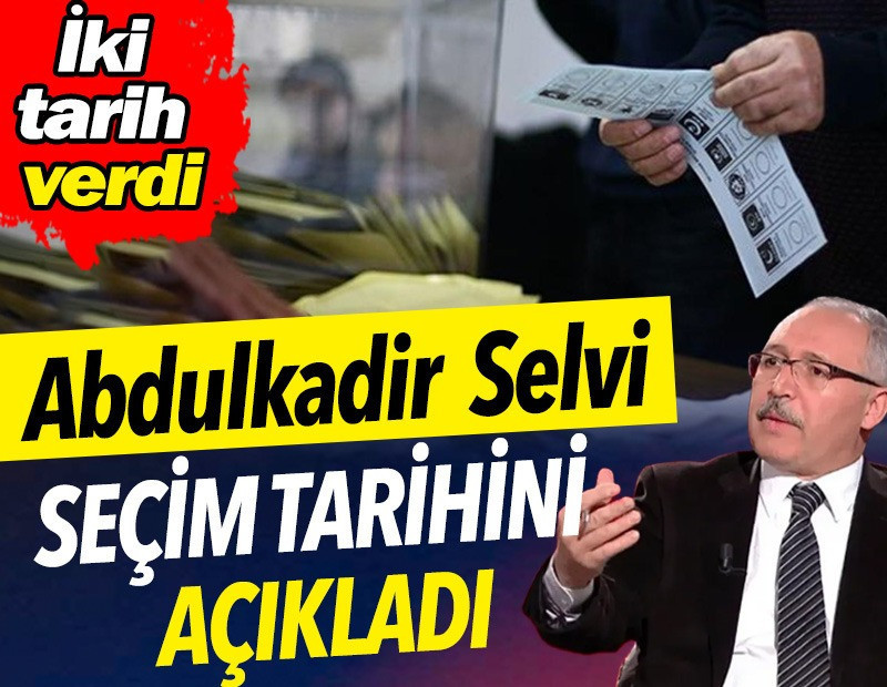 Abdulkadir Selvi seçim tarihini açıkladı.İki tarih verdi