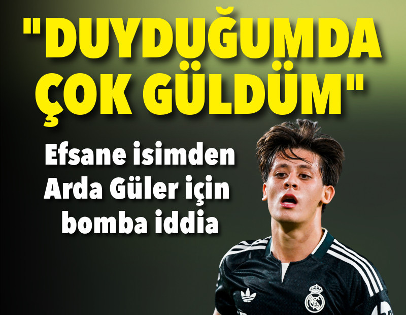 Efsane isimden Arda Güler için bomba iddia: Duyduğumda çok güldüm