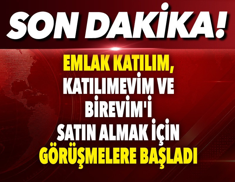 Katılımevim ve Birevim'i satın almak için Emlak Katılım görüşmelere başladı