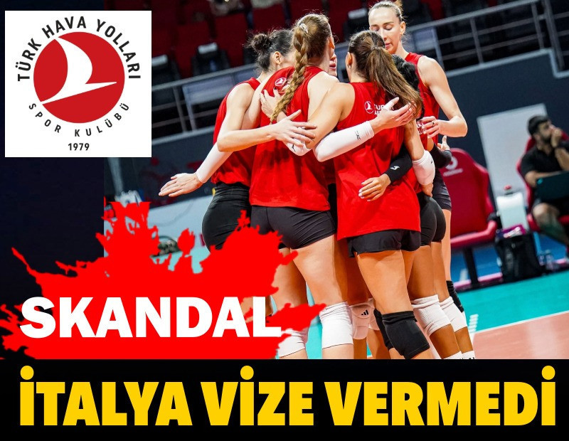Skandal! THY Kadın Voleybol Takımı’na İtalya vize vermedi. Takım çekildi