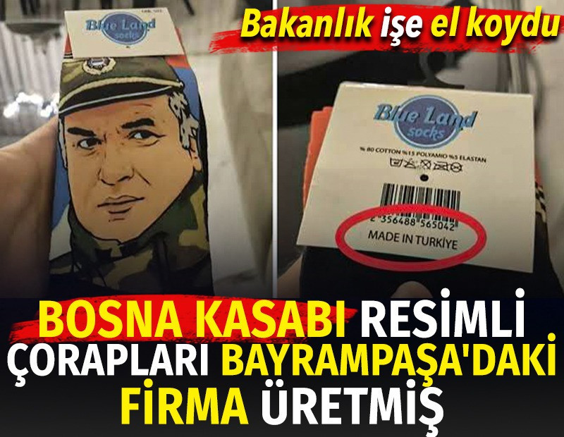 Bosna kasabı resimli çorapları Bayrampaşa'daki firma üretmiş. Bakanlık işe el koydu