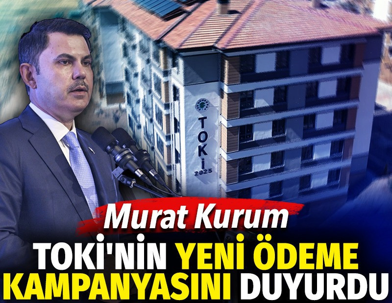 Murat Kurum TOKİ'nin yeni ödeme kampanyasını duyurdu
