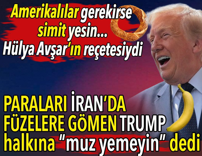 Muz yemeyin! Paraları İran’da füzelere gömen Trump halkına “muz yemeyin” dedi