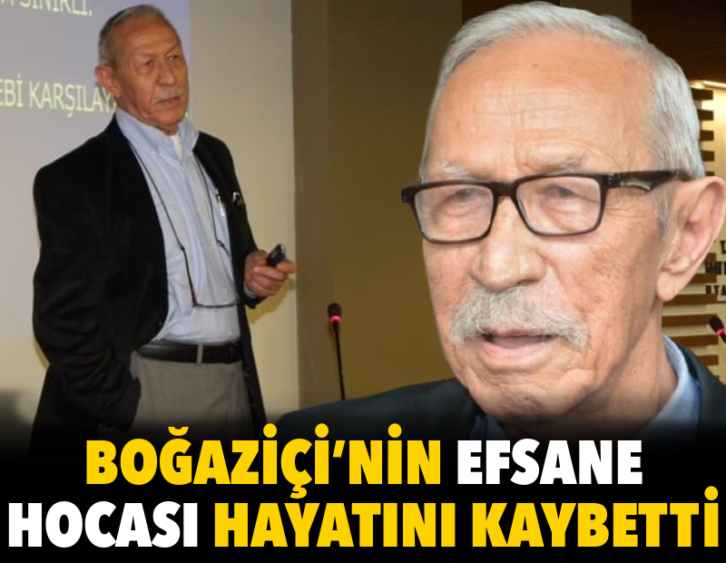 Boğaziçi Üniversitesi'nin efsane hocası hayatını kaybetti