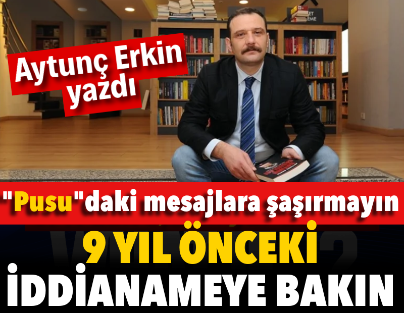 “Pusu”daki mesajlara şaşırmayın 9 yıl önceki iddianameye bakın