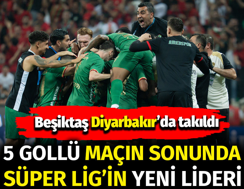 Amedspor Beşiktaş'ı devirdi, Süper Lig'in yeni lideri oldu: 3-2