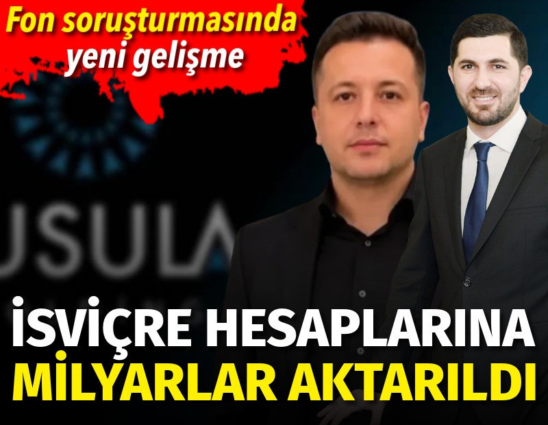 Fon soruşturmasında yeni gelişme. İsviçre hesaplarına milyarlar aktarıldı