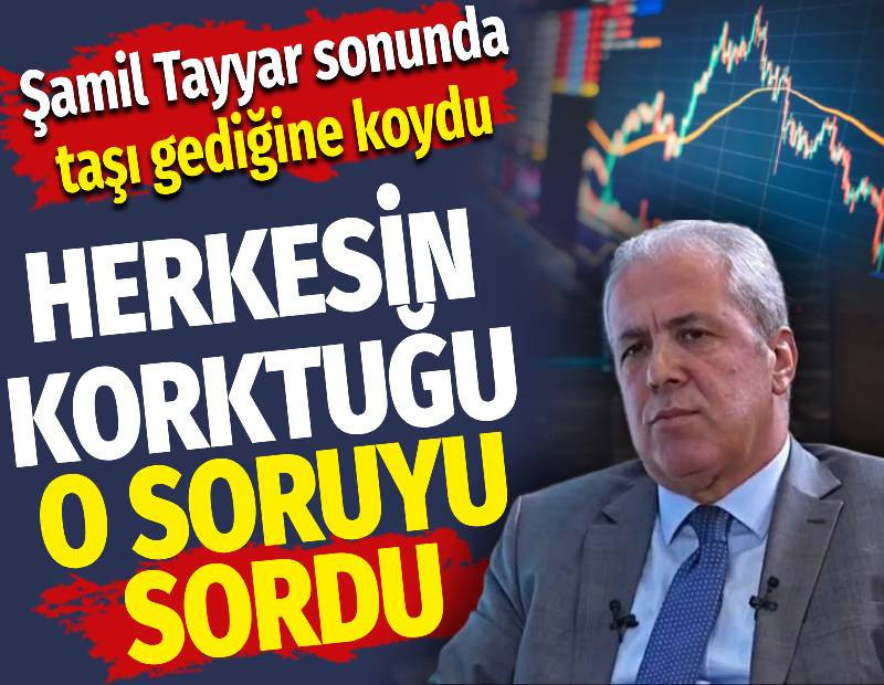 Şamil Tayyar sonunda taşı gediğine koydu. Herkesin korktuğu o soruyu sordu