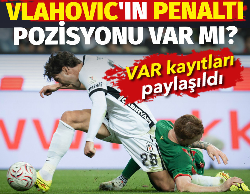 Süper Lig'de 6. haftanın VAR kayıtları paylaşıldı. Vlahovic'in penaltı pozisyonu var mı?