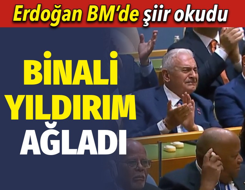 Erdoğan BM’de şiir okudu. Binali Yıldırım ağladı